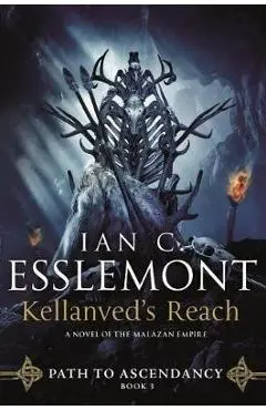 Kellanved's Reach: Path to Ascendancy, Book 3 (a Novel of the Malazan Empire) - Ian C. Esslemont