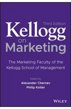 Kellogg on Marketing: The Marketing Faculty of the Kellogg School of Management - Alexander Chernev