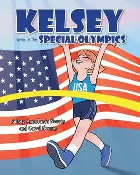 Kelsey Goes To The Special Olympics, Paperback/Kelsey Anastasia Norris