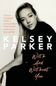 Kelsey Parker: With And Without You, Hardback/Kelsey Parker
