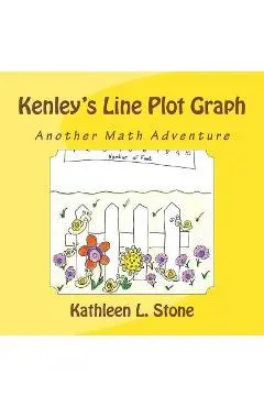 Kenley's Line Plot Graph: Another Math Adventure - Kathleen L. Stone