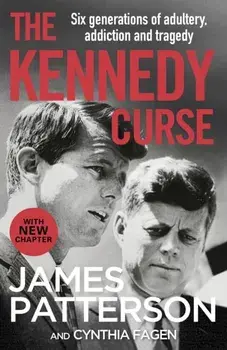 Kennedy Curse. The shocking true story of America's most famous family, Paperback/James Patterson