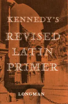 Kennedy's Revised Latin Primer Paper, Paperback/Benjamin Kennedy