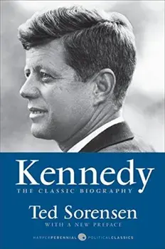 Kennedy: The Classic Biography, Paperback/Ted Sorensen