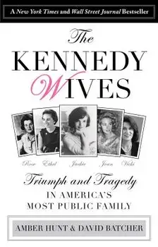 Kennedy Wives: Triumph and Tragedy in America's Most Public Family, Paperback/Amber Hunt