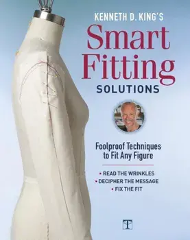 Kenneth D. King's Smart Fitting Solutions: Foolproof Techniques to Fit Any Figure, Hardcover/Kenneth D. King