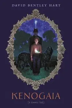 Kenogaia (A Gnostic Tale), Paperback/David Bentley Hart