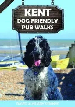 Kent Dog Friendly Pub Walks. 20 Dog Walks, Paperback/David & Hilary Staines