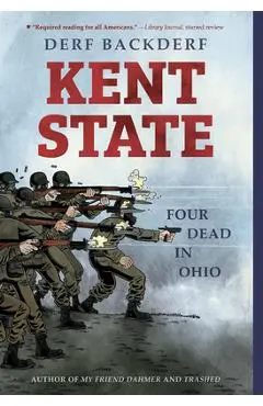 Kent State: Four Dead in Ohio - Derf Backderf