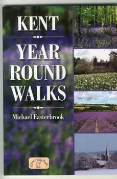 Kent Year Round Walks, Paperback/Michael Easterbrook