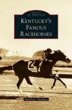 Kentucky's Famous Racehorses, Hardcover/Patricia L. Thompson