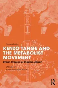 Kenzo Tange and the Metabolist Movement. Urban Utopias of Modern Japan, 2 ed, Paperback/***
