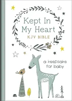 Kept in My Heart KJV Bible [Hazel Woodland]: A Keepsake for Baby, Hardcover/***