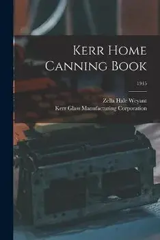 Kerr Home Canning Book; 1945, Paperback/Zella Hale Weyant