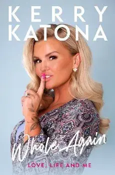 Kerry Katona: Whole Again. Love, Life and Me, Hardback/Kerry Katona