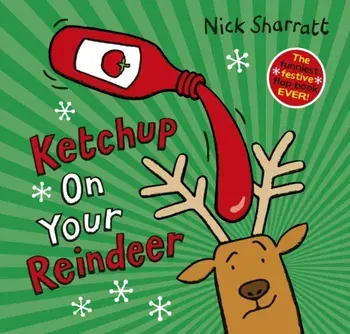Ketchup on Your Reindeer (PB), Paperback/Nick Sharratt