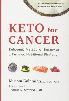 Keto for Cancer: Ketogenic Metabolic Therapy as a Targeted Nutritional Strategy, Paperback/Miriam Kalamian