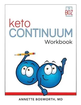 ketoCONTINUUM Workbook The Steps to be Consistently Keto for Life, Paperback/Annette Bosworth
