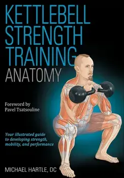 Kettlebell Strength Training Anatomy, Paperback/Michael Hartle