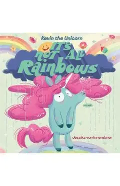 Kevin the Unicorn: It's Not All Rainbows - Jessika Von Innerebner