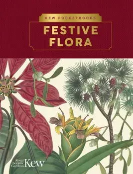 Kew Pocketbooks: Festive Flora, Hardback/Kew The Royal Botanic Gardens