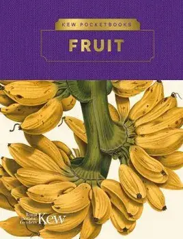 Kew Pocketbooks: Fruit, Hardback/Royal Botanic Gardens Kew