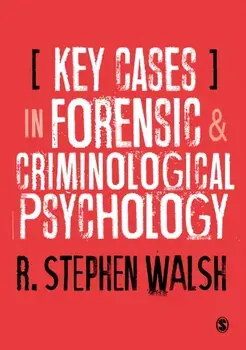 Key Cases in Forensic and Criminological Psychology, Paperback/R. Stephen Walsh