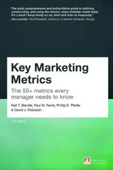 Key Marketing Metrics. The 50+ metrics every manager needs to know, Paperback/David Reibstein