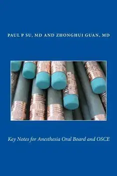 Key Notes for Anesthesia Oral Board and OSCE, Paperback/Z. Guan MD