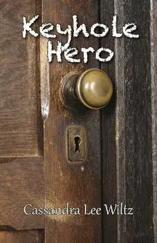 Keyhole Hero, Paperback/Cassandra Lee Wiltz