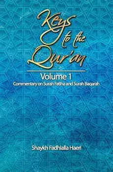 Keys to the Qur'an: Volume 1: Commentary on Surah Fatiha and Surah Baqarah, Paperback/Shaykh Fadhlalla Haeri