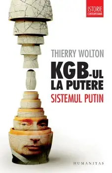 KGB-ul la putere. Sistemul Putin/Thierry Wolton
