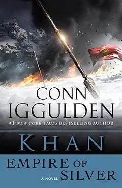 Khan: Empire of Silver - Conn Iggulden