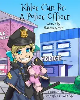 Khloe Can Be: A Police Officer, Paperback/Shannon Auxier