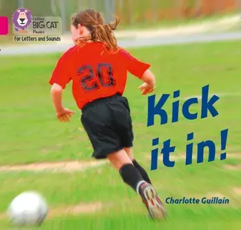 Kick it in!. Band 01b/Pink B, Paperback/Charlotte Guillain