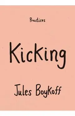 Kicking - Jules Boykoff