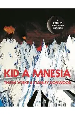 Kid a Mnesia: A Book of Radiohead Artwork - Thom Yorke