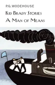 Kid Brady Stories & A Man of Means, Hardback/P. G. Wodehouse