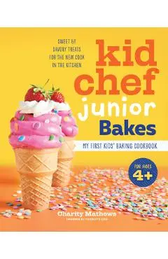 Kid Chef Junior Bakes: My First Kids Baking Cookbook - Charity Mathews