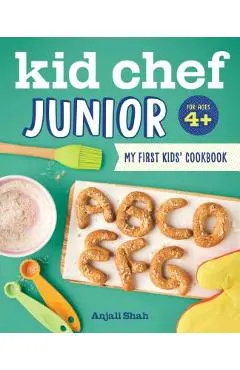 Kid Chef Junior: My First Kids Cookbook - Anjali Shah