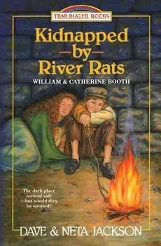 Kidnapped by River Rats: Introducing William and Catherine Booth, Paperback/Dave Jackson