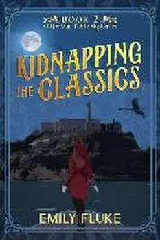 Kidnapping the Classics: Book 2 of the Mari Fable Mysteries, Paperback/Emily Fluke