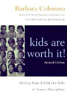 Kids Are Worth It! Revised Edition: Giving Your Child the Gift of Inner Discipline, Paperback/Barbara Coloroso