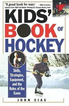 Kids' Book of Hockey: Skills, Strategies, Equipment, and the Rules of the Game, Paperback/John Sias