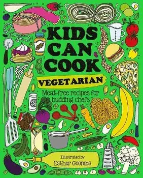 Kids Can Cook Vegetarian: Meat-Free Recipes for Budding Chefs, Hardcover/Button Books