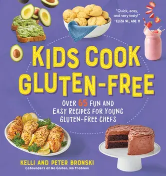 Kids Cook Gluten-Free. Over 65 Fun and Easy Recipes for Young Gluten-Free Chefs, Paperback/Peter Bronski