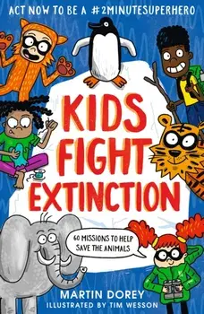 Kids Fight Extinction: How to be a #2minutesuperhero, Paperback/Martin Dorey