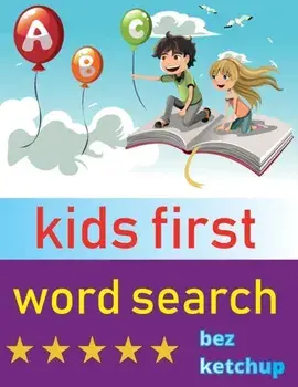 kids first word search: Easy Large Print Word Find Puzzles for Kids - Color in the words!, Paperback/Bez Ketchup