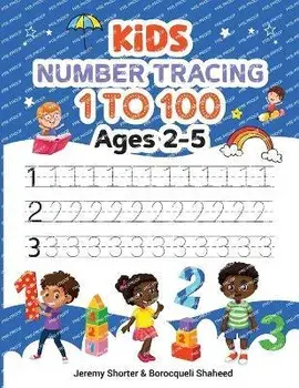 Kids Number Tracing: 1 to 100 Ages 2-5, Paperback/Jeremy Shorter