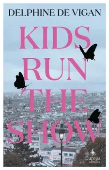 Kids Run the Show. The new novel from the author of No and Me, Paperback/Delphine de Vigan